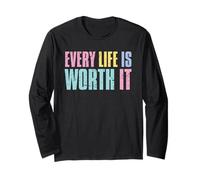 Every Life Is Worth It Emotional Wellness Health Awareness Long Sleeve T-Shirt