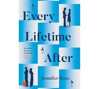 Every Lifetime After: The must-read, enchanting, high-concept, epic love-story, perfect for fans of Taylor Jenkins Reid. BRAND-NEW for 2026.