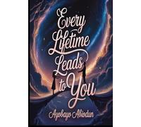 Every Lifetime Leads to You