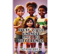 Every Little Kindness Makes a Big Difference