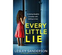 Every Little Lie: An utterly addictive psychological thriller (Totally gripping and compelling psychological thrillers by Lesley Sanderson)