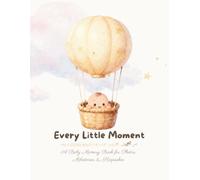 Every Little Moment: A Baby Memory Book for Photos, Milestones & Keepsakes
