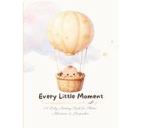 Every Little Moment: A Baby Memory Book for Photos, Milestones & Keepsakes