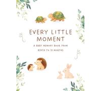 Every Little Moment: A Baby Memory Book from Birth to 12 Months