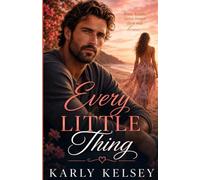 Every Little Thing: A Sweet Second Chance Romance