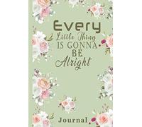 Every little thing is gonna be alright: Blank Notebook Journal Planner 6” X 9” 100 pages