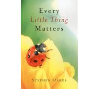 Every Little Thing Matters