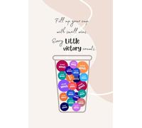 Every little victory counts. A notebook to remind yourself to track & celebrate your small wins. 6x9inch Notebook with 120-wide lined pages Paperback