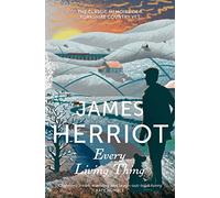 Every Living Thing: The Classic Memoirs of a Yorkshire Country Vet