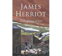 Every Living Thing: The Classic Memoirs of a Yorkshire Country Vet