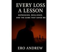 Every Loss a Lesson: Depression, Resilience, and the Game That Saved Me