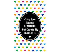 Every Love Story is Beautiful But Ours is My Favourite - Blank Lined Notebook - Perfect Gift Idea, Back to School, Valentine's Day (Greeting Card Alternatives)