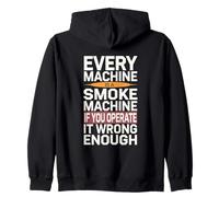 Every Machine Is A Smoke Machine Funny Engineer & DIYer Zip Hoodie