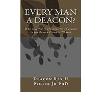 Every Man a Deacon: Who is called to ordination as a Roman Catholic deacon
