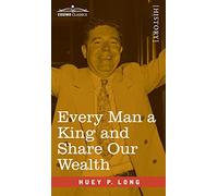 Every Man a King and Share Our Wealth: Two Huey Long Speeches