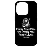 Every man Dies. Not Every Man Really Lives William Wallace Case for iPhone 14 Pro