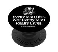 Every man Dies. Not Every Man Really Lives William Wallace PopSockets Adhesive PopGrip