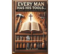 Every Man Has His Tools: Building a Strong Foundation of Prayer