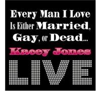 Every Man I Love Is Either Married Gay Or Dead by Kacey Jones (2004-11-15)