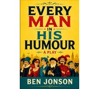 EVERY MAN IN HIS HUMOUR: A PLAY