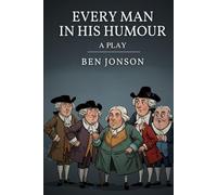 Every Man In His Humour: A PLAY