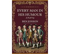 EVERY MAN IN HIS HUMOUR: A PLAY