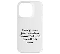 Every Man Just Wants a Beautiful Mid to Call His Own Black Case for iPhone 14 Pro