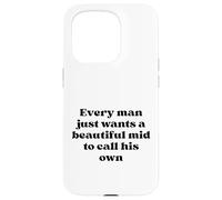 Every Man Just Wants a Beautiful Mid to Call His Own Black Case for iPhone 15 Pro