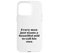 Every Man Just Wants a Beautiful Mid to Call His Own Black Case for iPhone 15 Pro Max