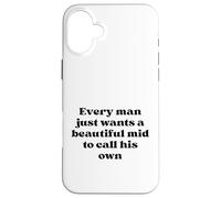 Every Man Just Wants a Beautiful Mid to Call His Own Black Case for iPhone 16 Plus