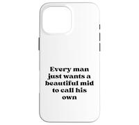 Every Man Just Wants a Beautiful Mid to Call His Own Black Case for iPhone 16 Pro Max