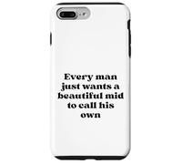 Every Man Just Wants a Beautiful Mid to Call His Own Black Case for iPhone 7 Plus/8 Plus