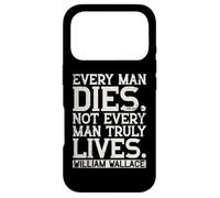 Every Man Truly Lives William Wallace Quote Scotland Case for iPhone 17 Pro