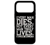 Every Man Truly Lives William Wallace Quote Scotland Case for iPhone 17 Pro Max