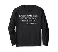 Every Man Truly Lives William Wallace Quote Scotland Long Sleeve T-Shirt