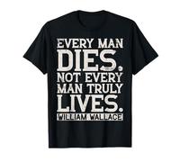 Every Man Truly Lives William Wallace Quote Scotland T-Shirt