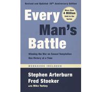 Every Man's Battle, Revised and Updated 20th Anniversary Edition: Winning the Wa