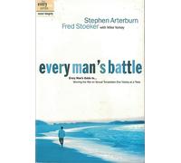 Every Man's Battle: Winning the War on Sexual Temptation : One Victory at a Time