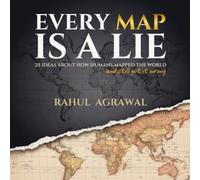 Every Map Is A Lie: 25 Ideas About How Humans Mapped the World and Still Got it Wrong (One World Series)