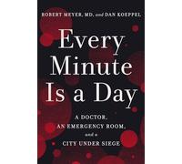 Every Minute Is a Day: A Doctor, an Emergency Room, and a City Under Siege