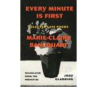 Every Minute Is First : Poems