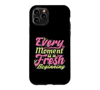 Every Moment Is A Fresh Beginning Inspiring Positive Saying Case for iPhone 11 Pro
