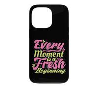 Every Moment Is A Fresh Beginning Inspiring Positive Saying Case for iPhone 13 Pro