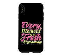 Every Moment Is A Fresh Beginning Inspiring Positive Saying Case for iPhone XS Max