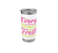 Every Moment is A Fresh Beginning Inspiring Positive Saying Stainless Steel Insulated Tumbler