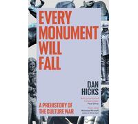 Every Monument Will Fall: A Story of Remembering and Forgetting