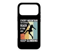 Every mountain top is within reach if you just keep climbing Case for iPhone 17 Pro Max