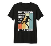 Every Mountain top is Within Reach if You just Keep Climbing Premium T-Shirt