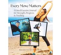 Every Move Matters A Lined Exercise Journal for Strength, Progress & Tracking