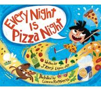 Every Night Is Pizza Night by J. Kenji López-Alt (author), Gianna Ruggiero (i...
